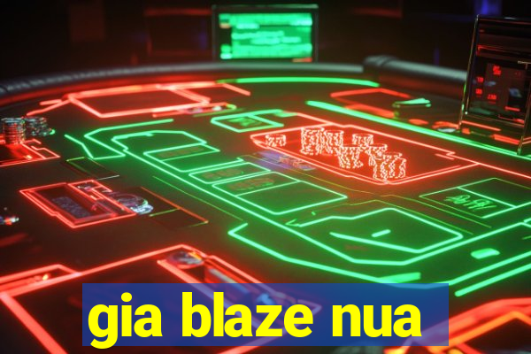 gia blaze nua